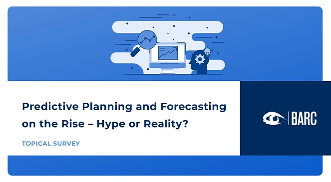 Predictive Planning and Forecasting on the Rise – Hype or Reality?